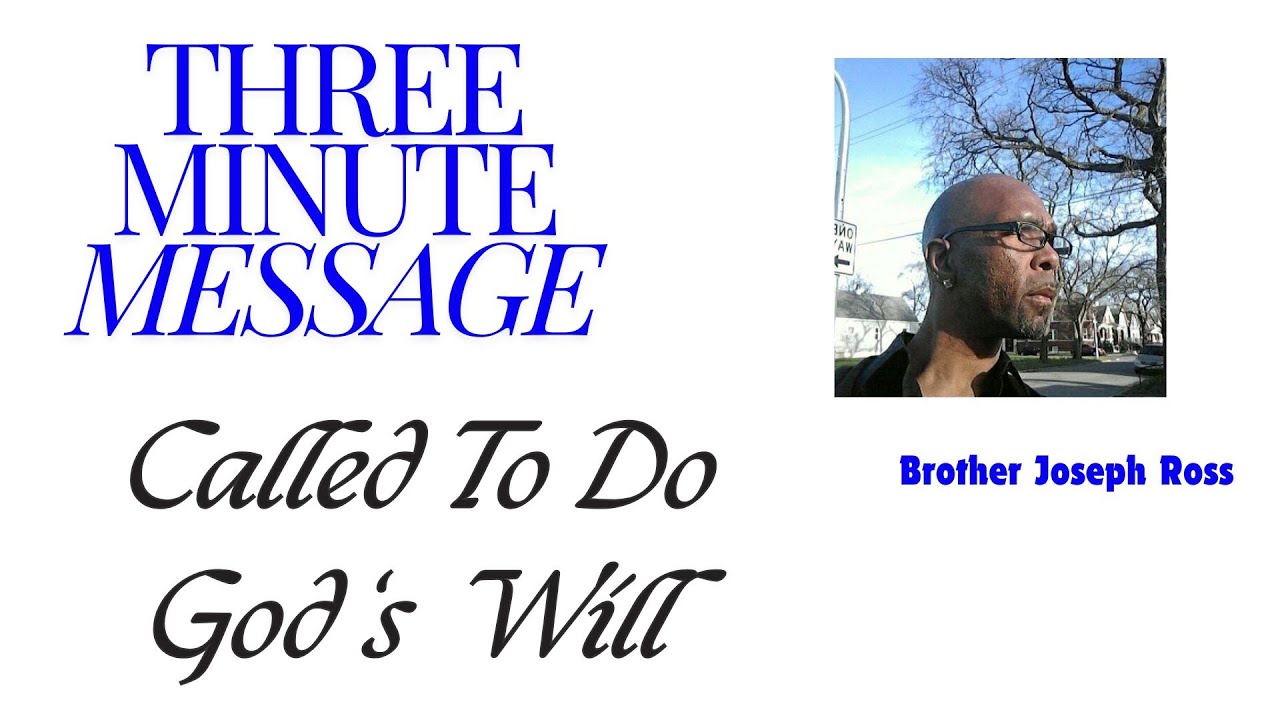 3 Minute Message.  Called To Do God's Will. Brother Joseph Ross