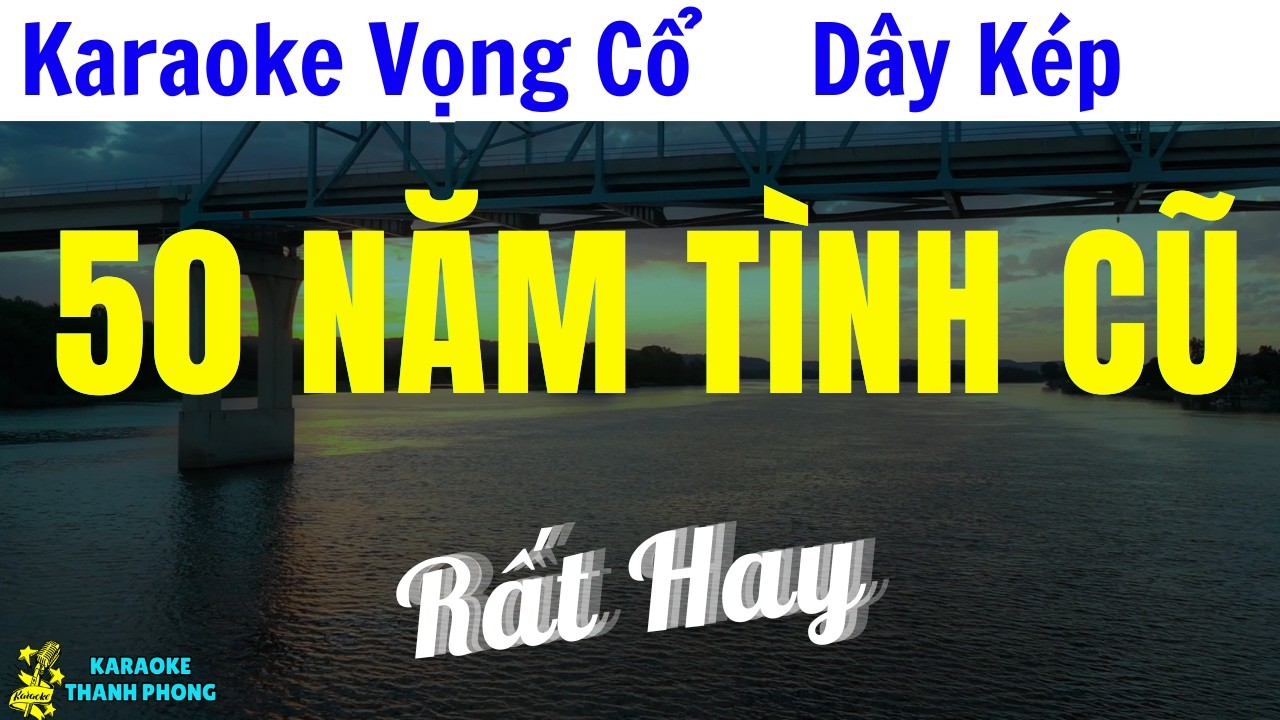 Karaoke Vọng Cổ 50 Năm Tình Cũ Dây Kép | Thanh Phong