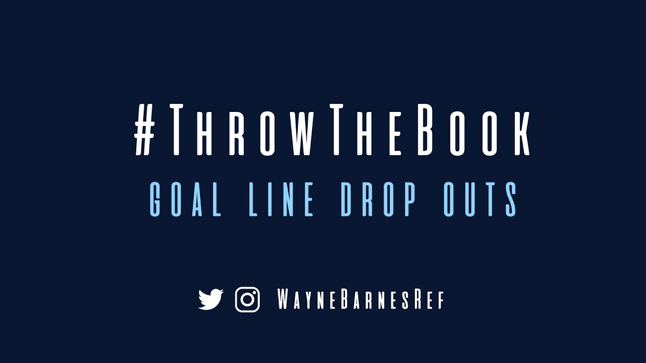 Goal line drop outs