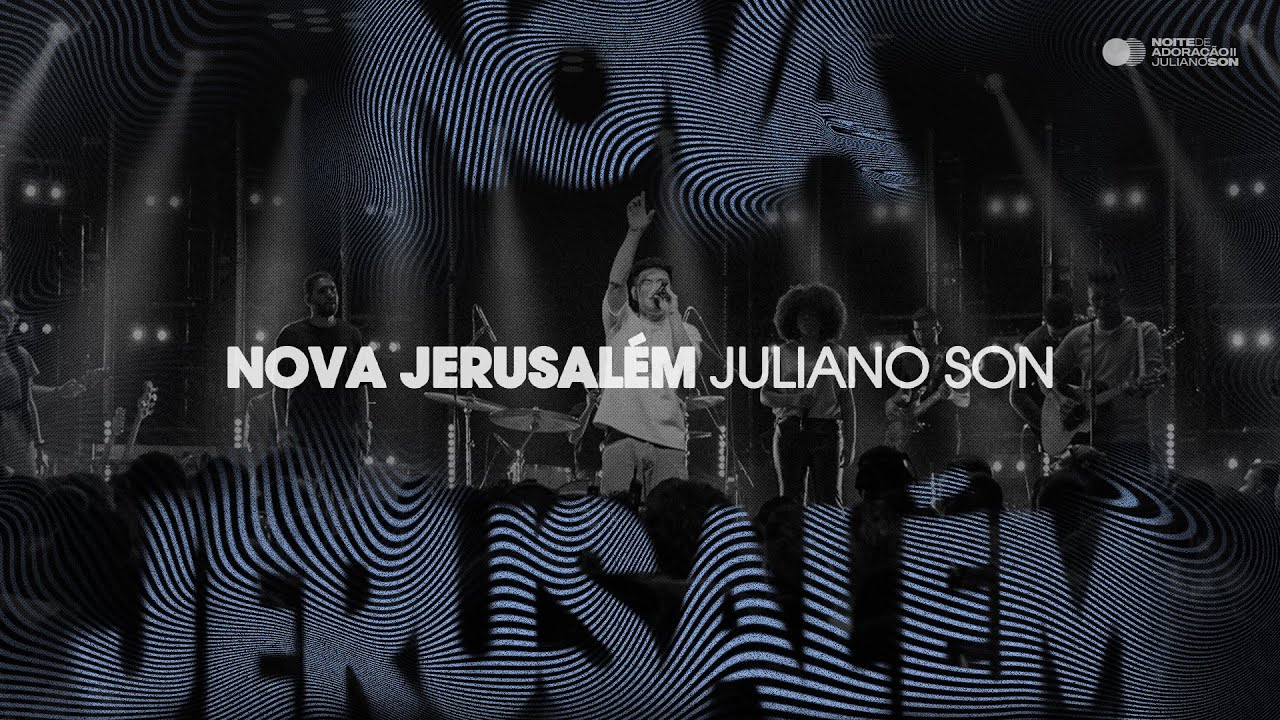 Juliano Son | Nova Jerusal&eacute;m | EP Noite de Adora&ccedil;&atilde;o II (Ao Vivo em S&atilde;o Paulo)