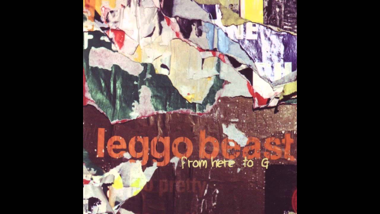 Leggo Beast - From Here To G (Full Album)