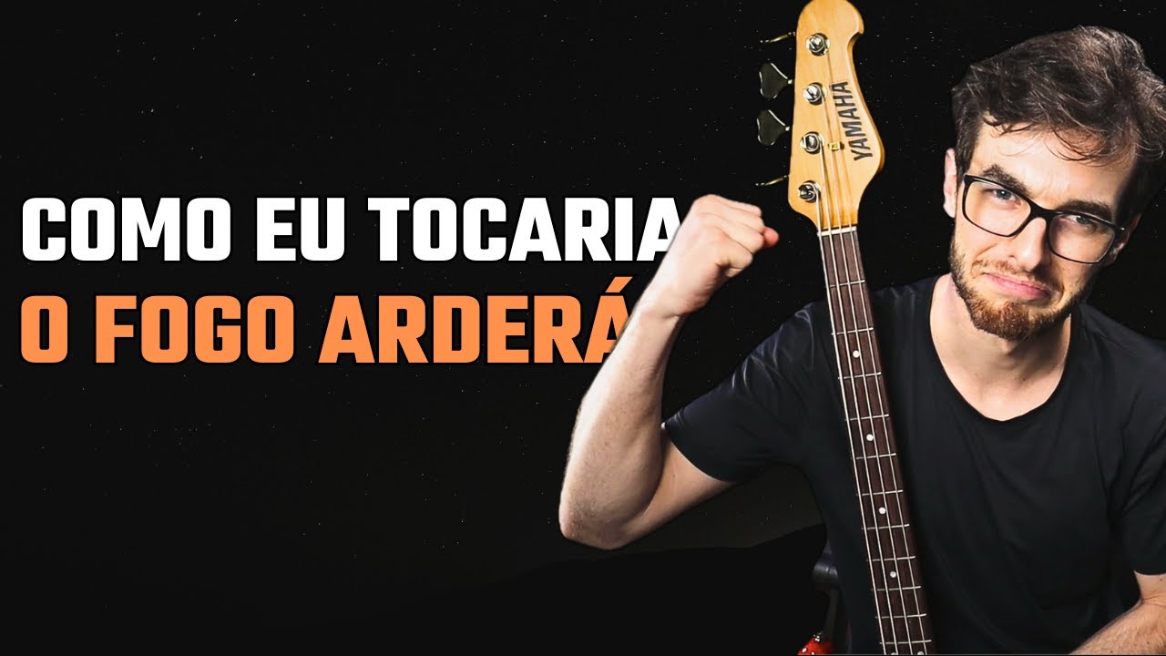 Como tocar O FOGO ARDERÁ no BAIXO | Aula completa