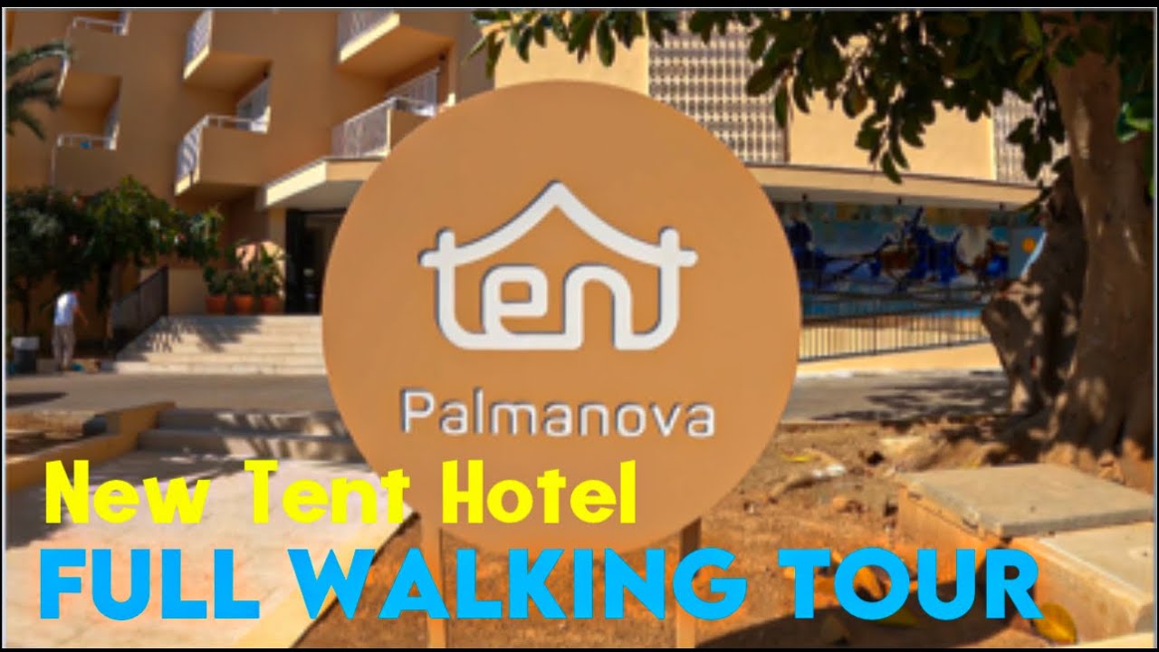Tent Hotel Palma Nova ( NEW HOTEL) Full walking tour part 1 Mallorca / Majorca ✨☀️🇪🇸