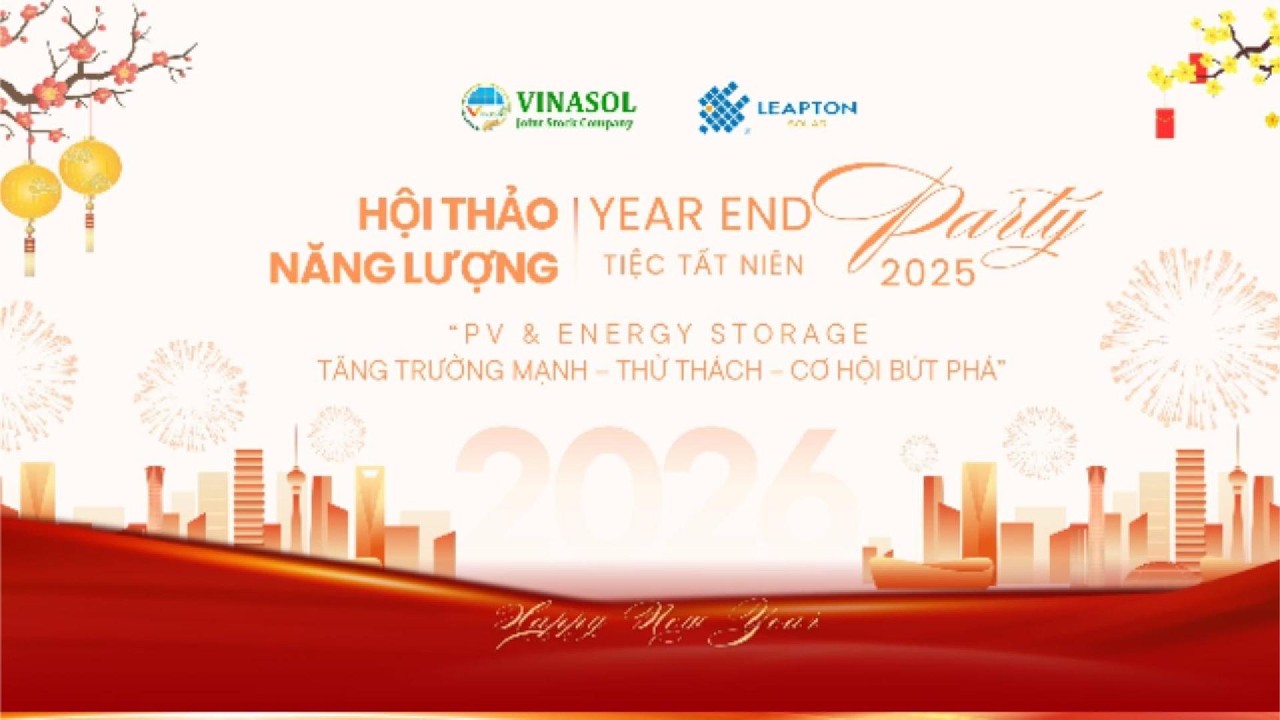 Hội Thảo Năng Lượng Và Tiệc Tất Niên 2025 | VINASOL & Leapton Solar