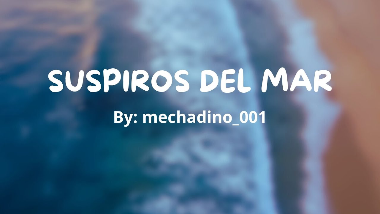 Suspiros del mar – Primera canción original por mi :)