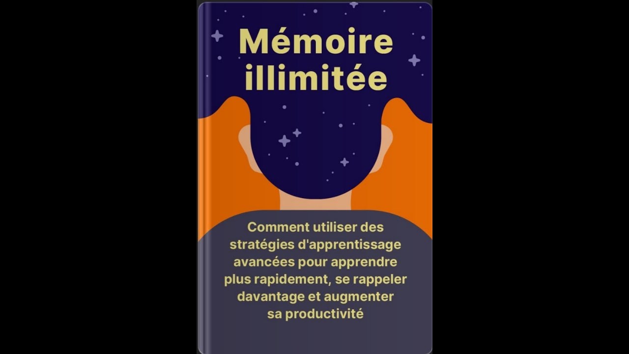 M&eacute;moire Illimit&eacute;e : La M&eacute;thode Pour Tout Retenir
