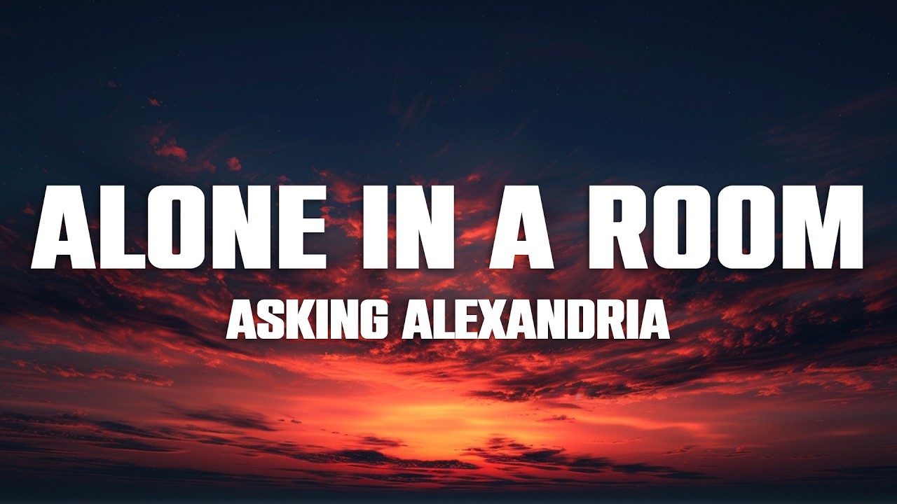 ASKING ALEXANDRIA - Alone In A Room (Lyrics)