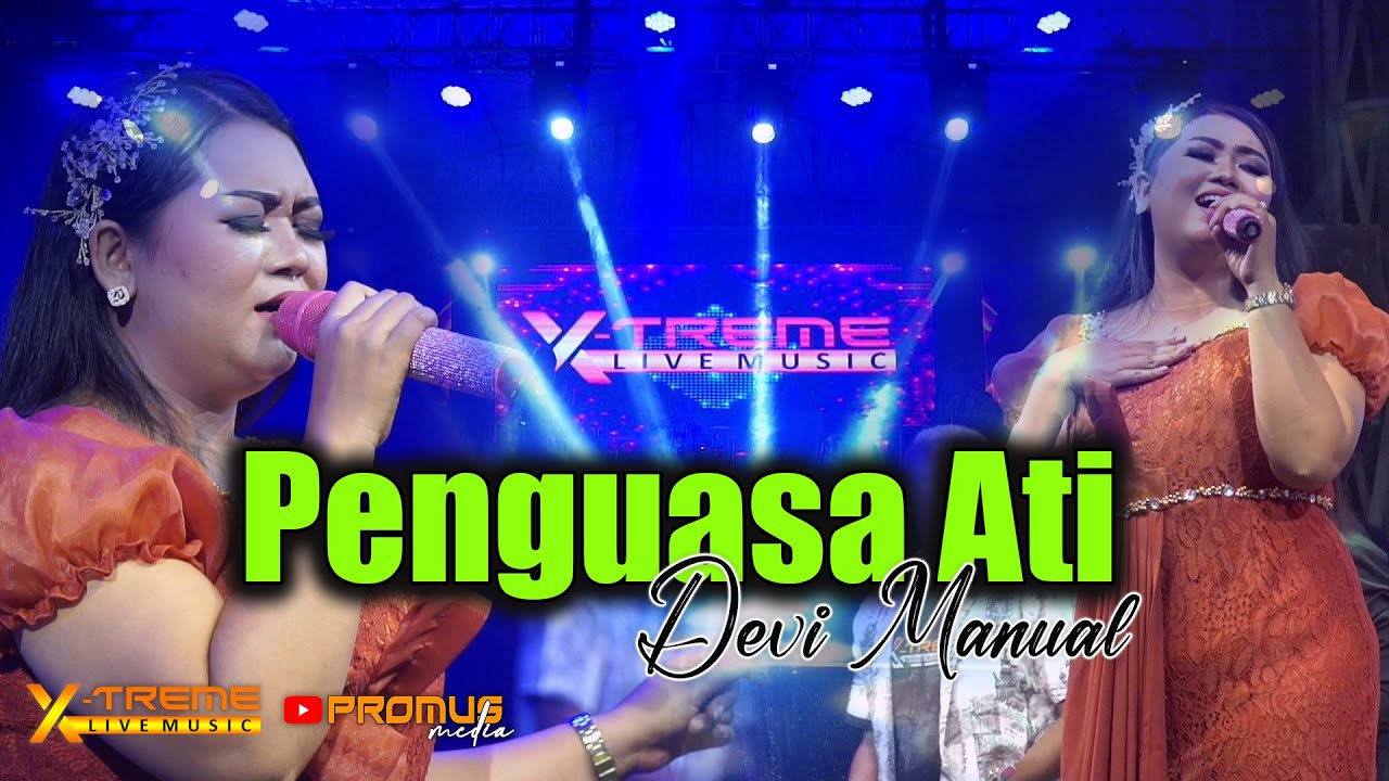 PENGUASA ATI - DEVI MANUAL || ORKES DANGDUT X-TREME LIVE MUSIC