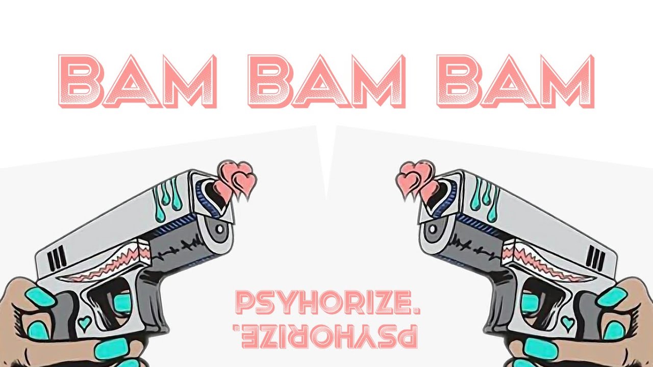 Psyhorize - BAM BAM BAM (pistolet_na_serce)