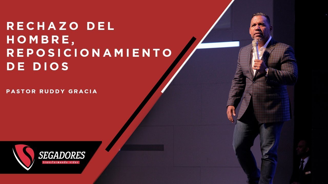 Rechazo del Hombre Reposicionamiento de Dios | Pastor Ruddy Gracia