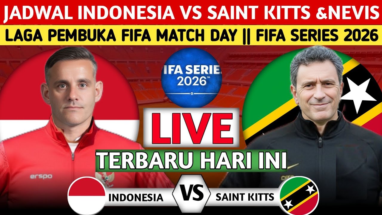 RESMI LIVE MALAM HARI.! INILAH JADWAL TIMNAS INDONESIA VS SAINT KITTS & NEVIS DI FIFA SERIES 2026