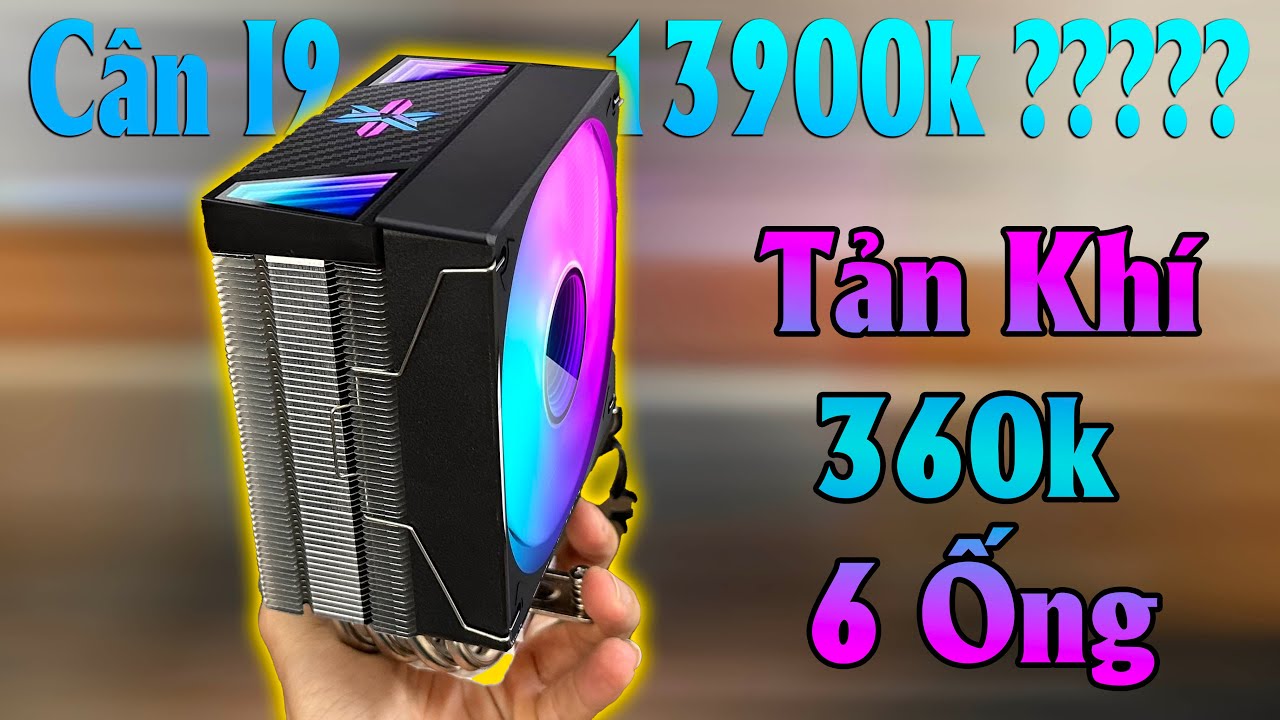 Tản Khí 300k Cân i9 13900k ?????