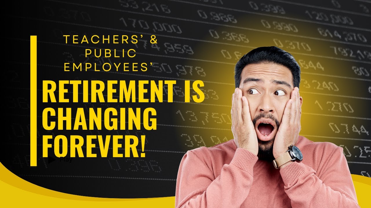 Retirement is Changing Forever! Tips for Teachers & Public Employees