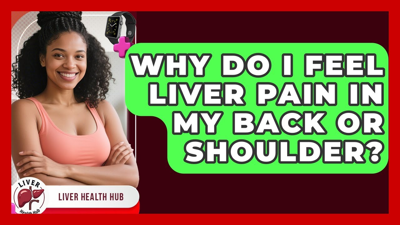 Why Do I Feel Liver Pain In My Back Or Shoulder? - Liver Health Hub