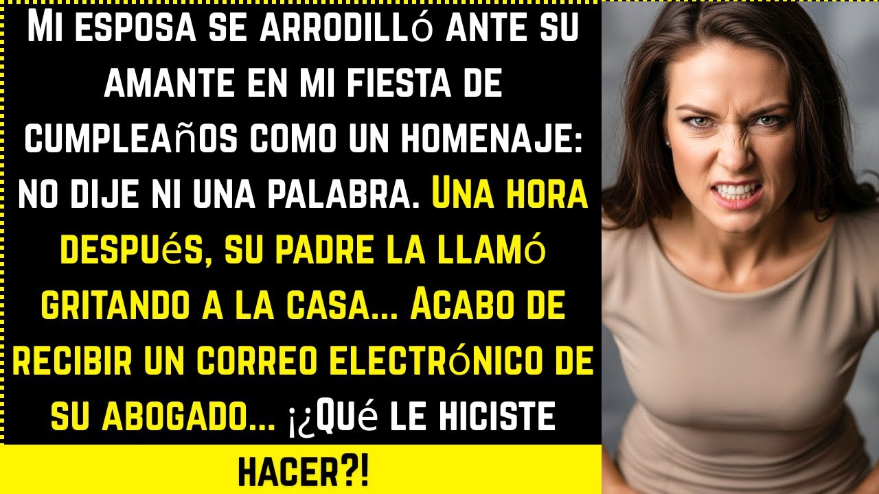 Se arrodilló ante su amante en mi cumpleaños: Mi silencio la destruyó ⚖️💔