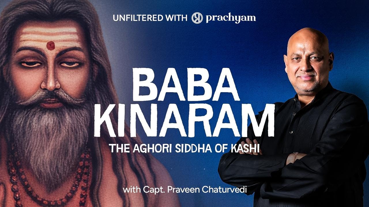 Unfiltered with Prachyam: The Great Aghori Siddha of Kashi – Baba Kinaram
