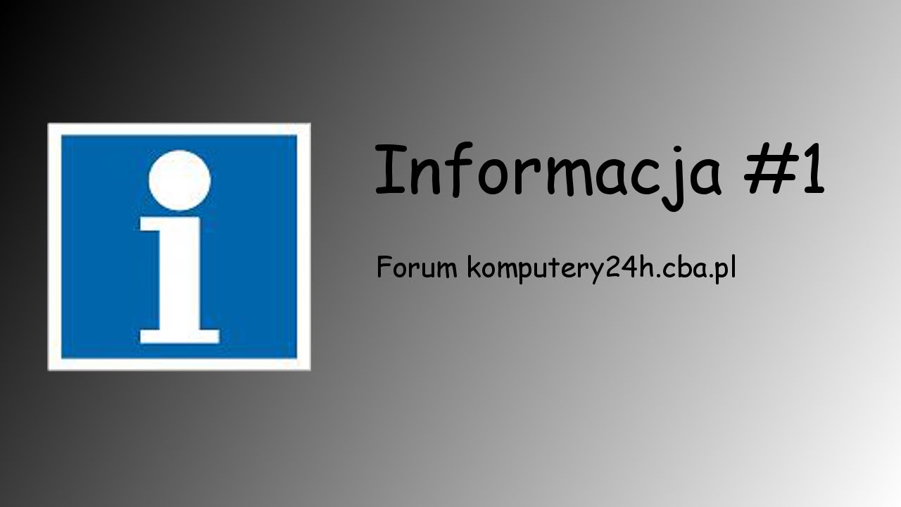 Informacja #1 - Forum komputery24h.cba.pl