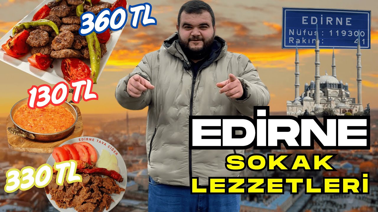 EDİRNE SOKAK LEZZETLERİ | MENEMEN-TAVA CİĞERİ-KÖFTE