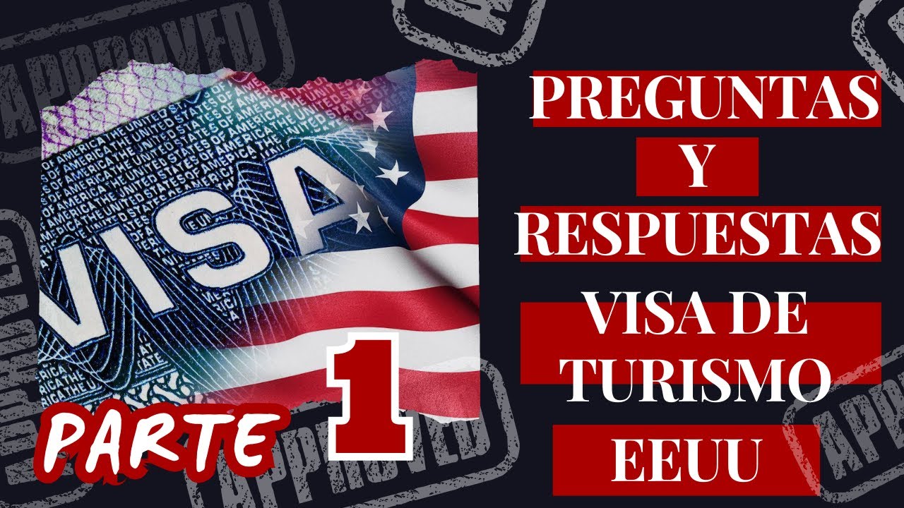 PARTE 1 - Entrevista Consular Visa de Turismo (Estados Unidos) Preguntas y Respuestas.