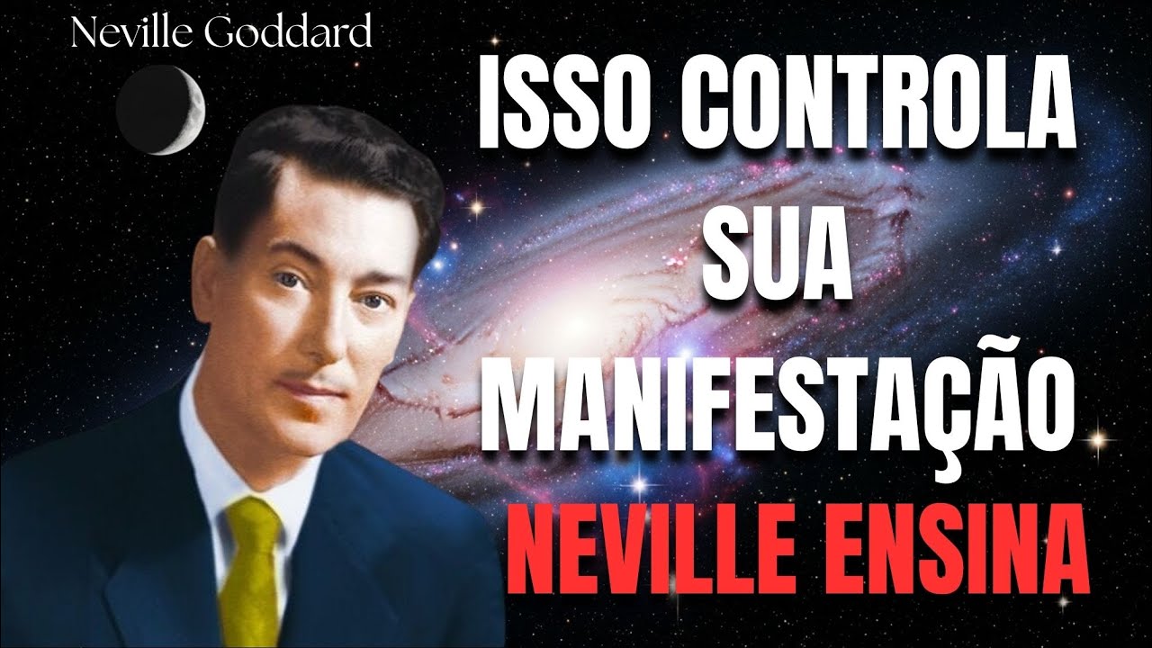 O Que Realmente Controla Sua Manifestação — Neville Goddard