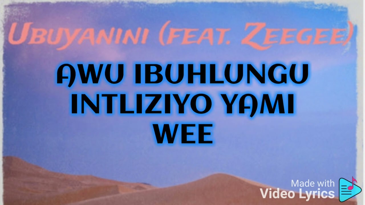 Ubuyanini(feat Zeegee)music video lyrics
