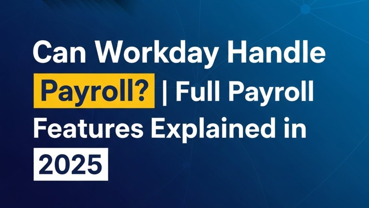 Can Workday Handle Payroll? | Full Payroll Features Explained in 2025