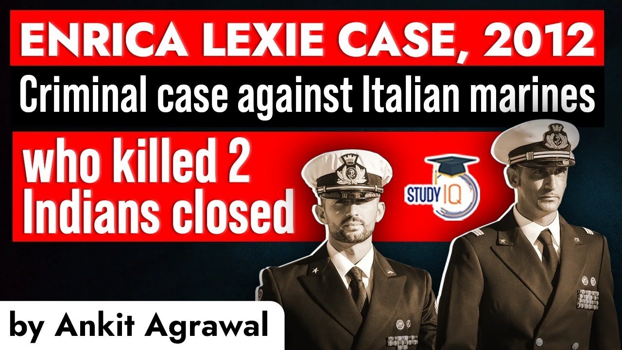 Enrica Lexie Case - SC closes criminal case against 2 Italian marines for killing 2 Indian fishermen