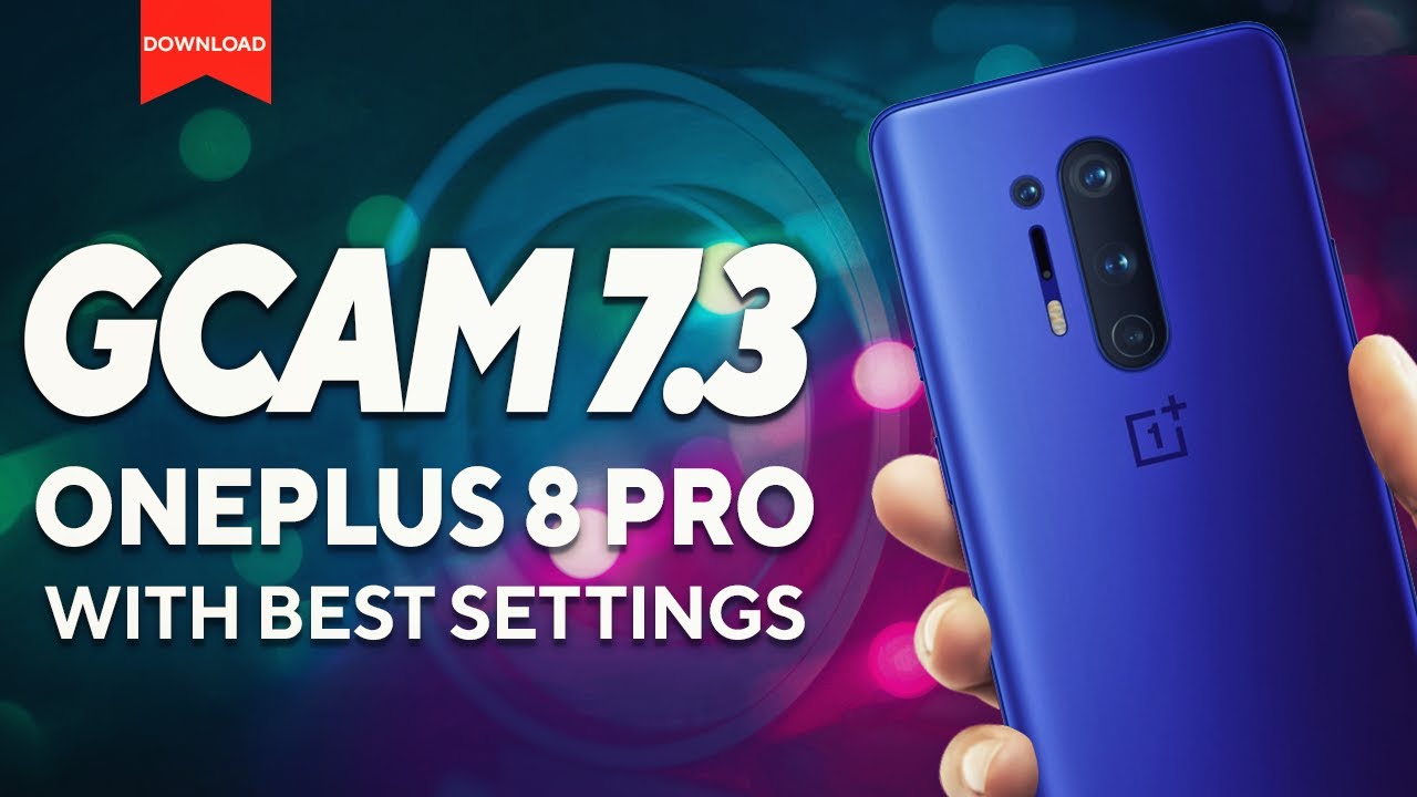 [DOWNLOAD] Google Camera 7.3 for OnePlus 8 Pro / OnePlus 8 | Gcam 7.3 Apk