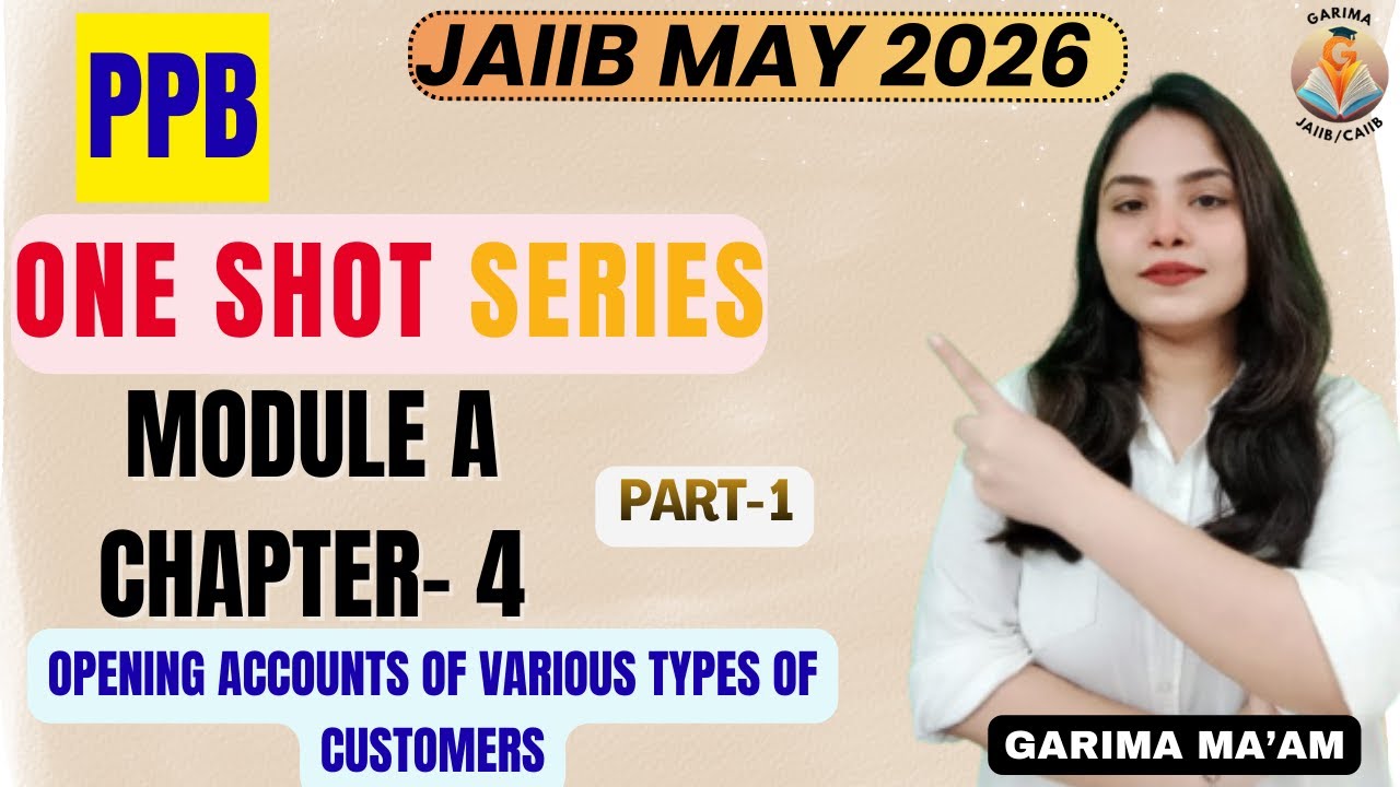 PPB Ch 4: OPENING A/C OF VARIOUS TYPES OF CUSTOMERS Part 1 #oneshotseries #jaiib2026 #jaiibppb