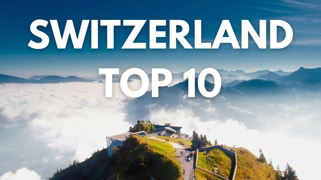 Top 10 Travel Destinations in Switzerland