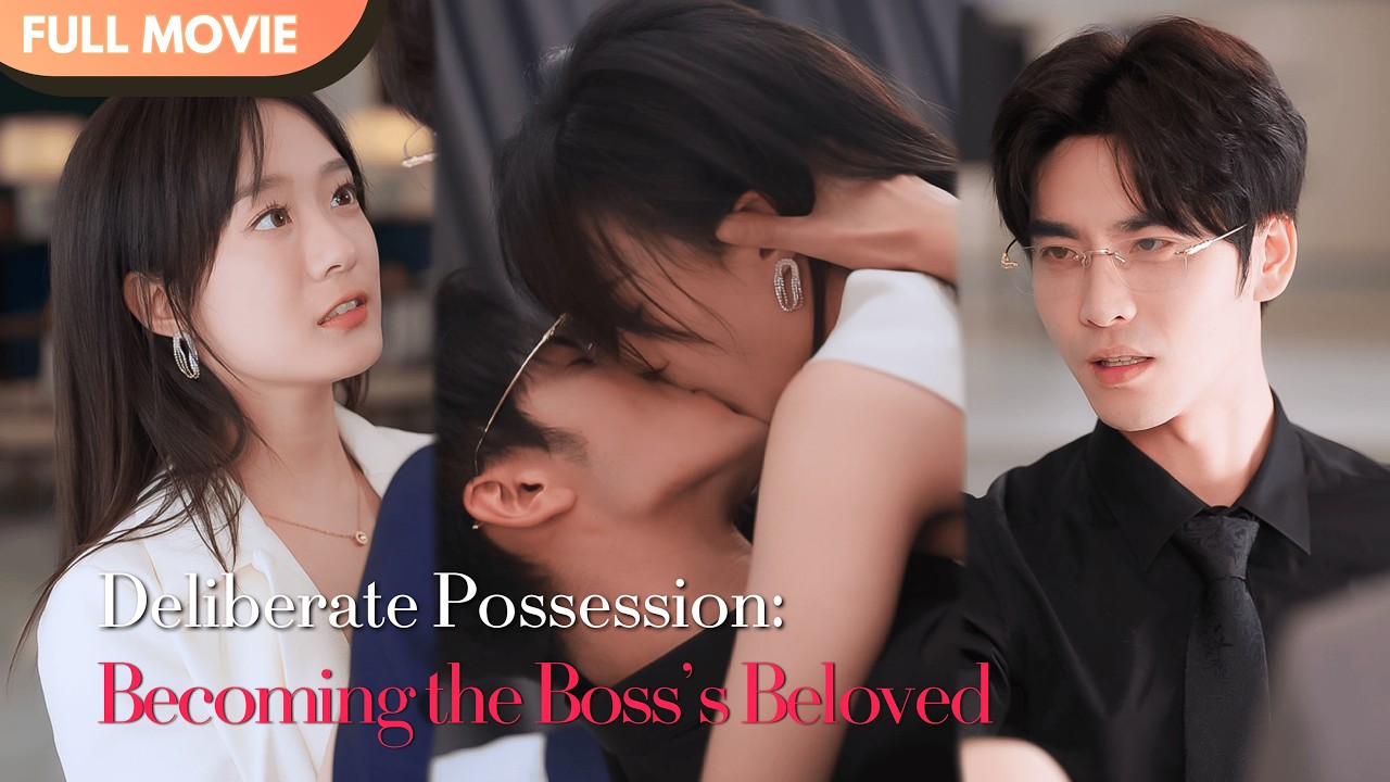 [ENG  SUB] Deliberate Possession: Becoming the Boss&rsquo;s Beloved | Full #cdrama #wangyiran