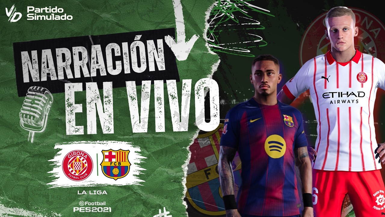 🔴 BARCELONA VS GIRONA NARRACION EN VIVO / LIGA ESPAÑOLA - PARTIDO SIMULADO PES 2025
