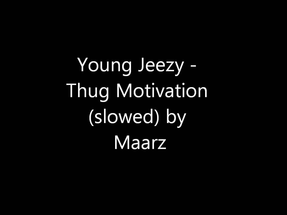 Young Jeezy - Thug Motivation (slowed)