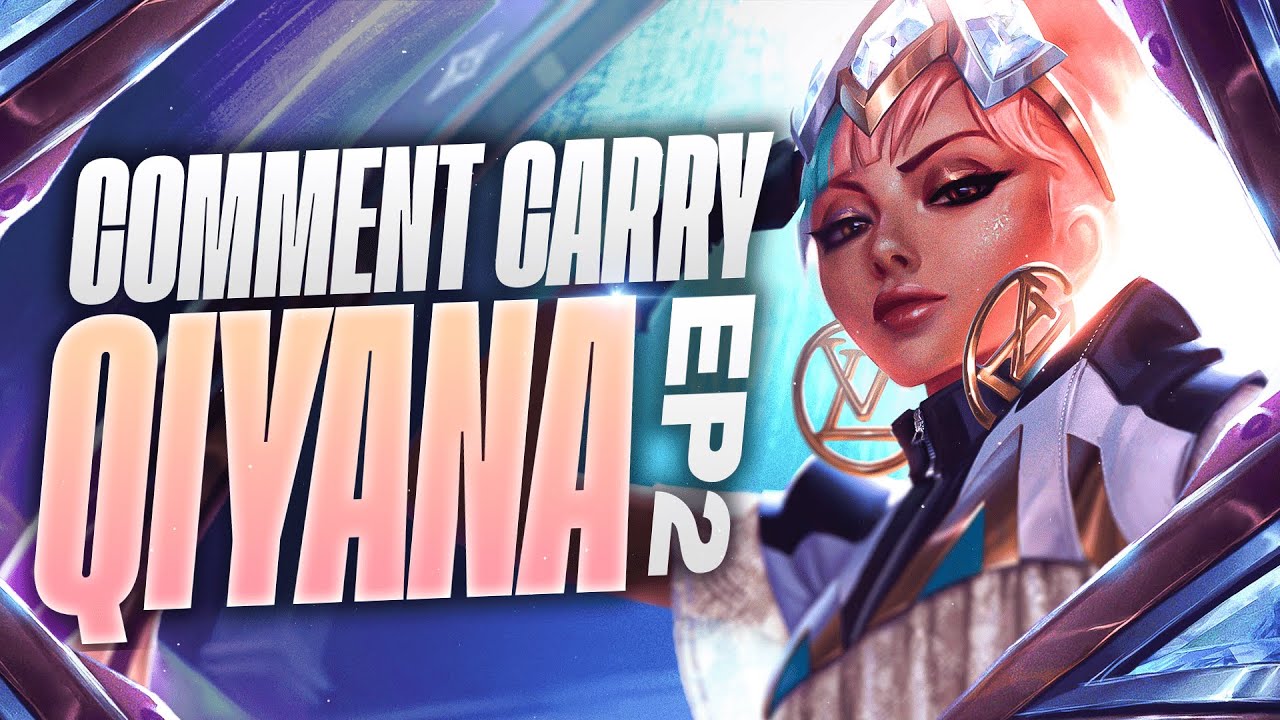 Je t'explique Comment Carry avec Qiyana!