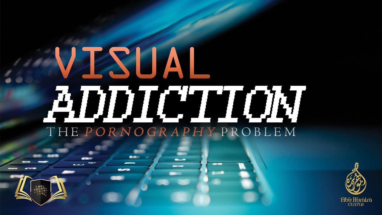 02 How Pornography Affects Faith | Sh.  Kamil Ahmad