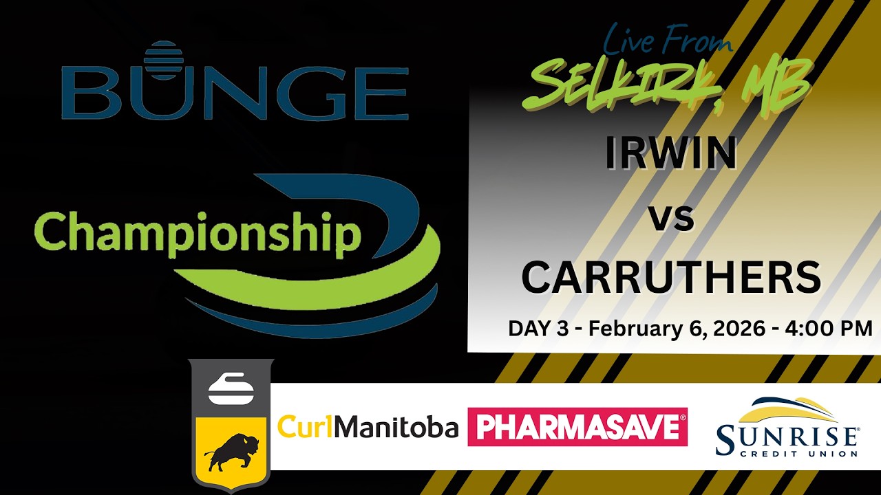 2026 Bunge Men's Curling Championship - Day 3 - February 6, 2026 - 4:00 PM - IRWIN vs CARRUTHERS