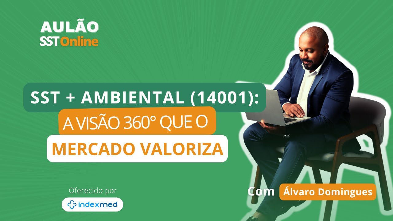 Aulão #150 - SST + Ambiental (14001): A Visão 360° que o Mercado Valoriza