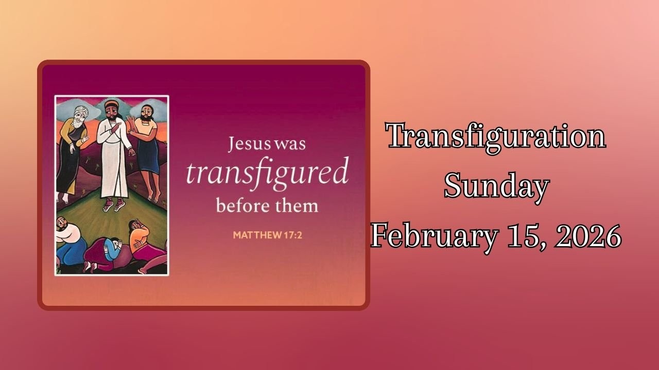 Worship Service ~February 15, 2026 - Transfiguration of Our Lord