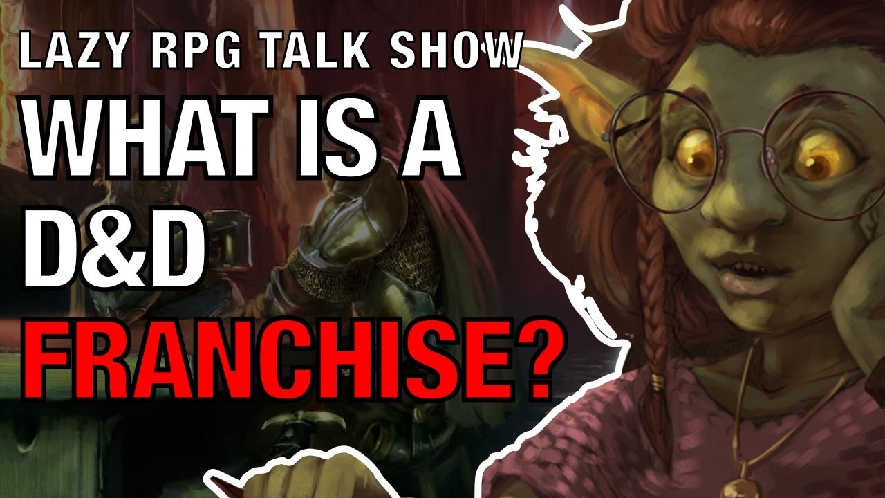 What Is a D&D Franchise Model? – Lazy RPG Talk Show