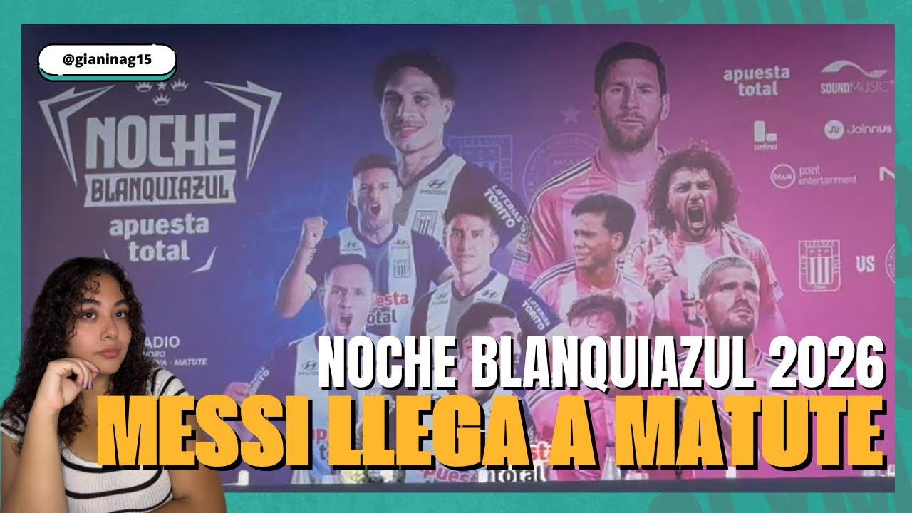 LIONEL MESSI JUGARÁ EN MATUTE | ALIANZA LIMA VS INTER MIAMI | DETALLES DE LA NOCHE BLANQUIAZUL
