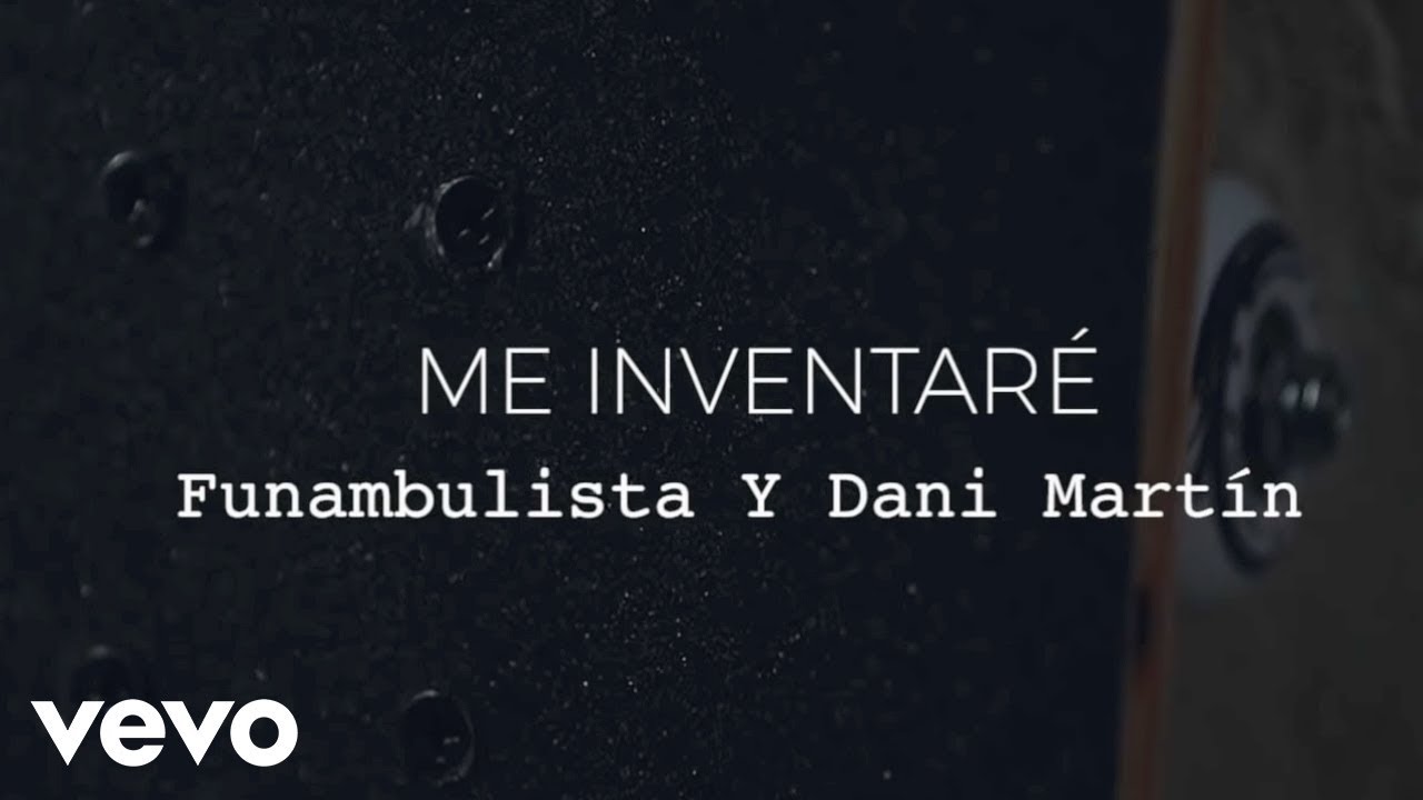 Funambulista con Dani Martín - Me Inventaré (Lyric Video)