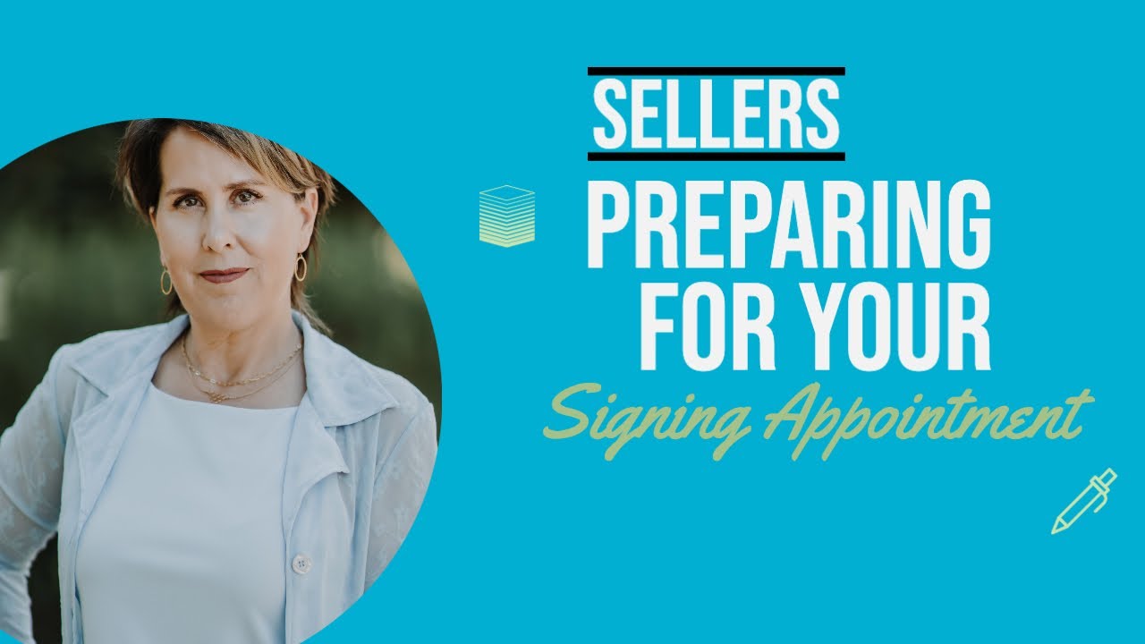 Real Estate Sellers - how to prepare for your signing appointment