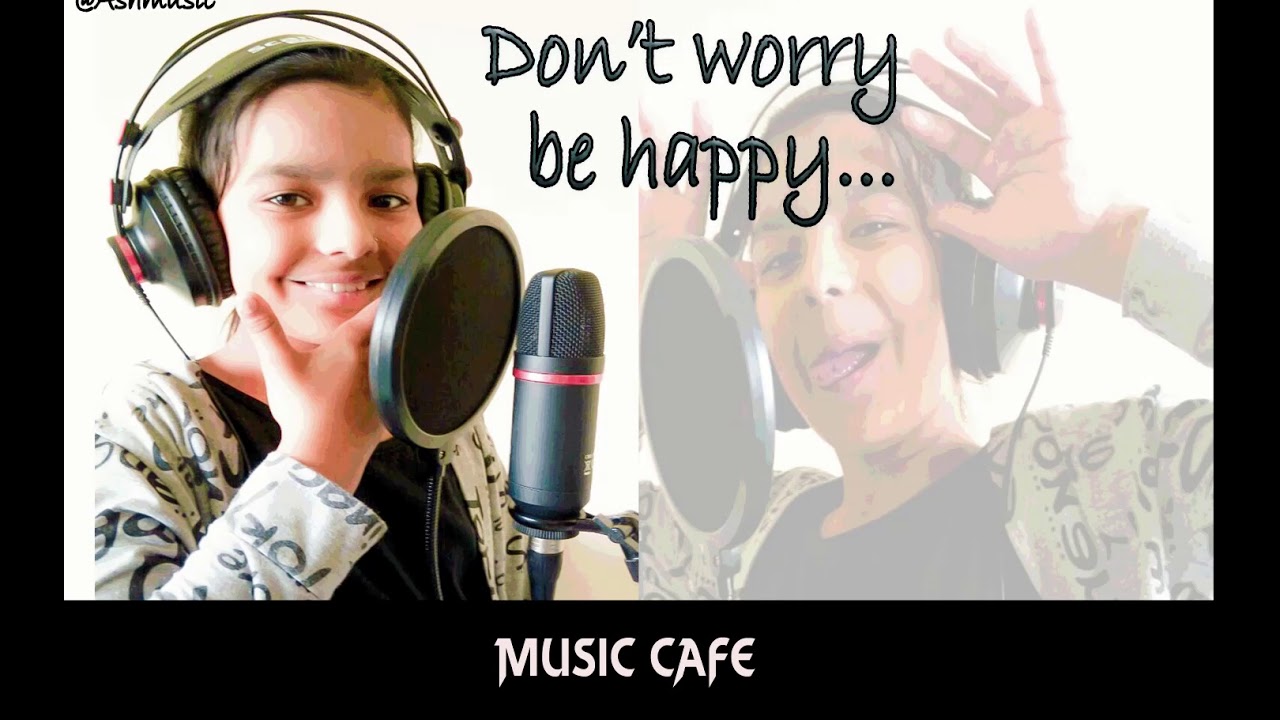 Don't Worry, Be Happy - Bobby McFerrin (Cover by Sakshi K.C ashunitymusic MUSIC CAFE