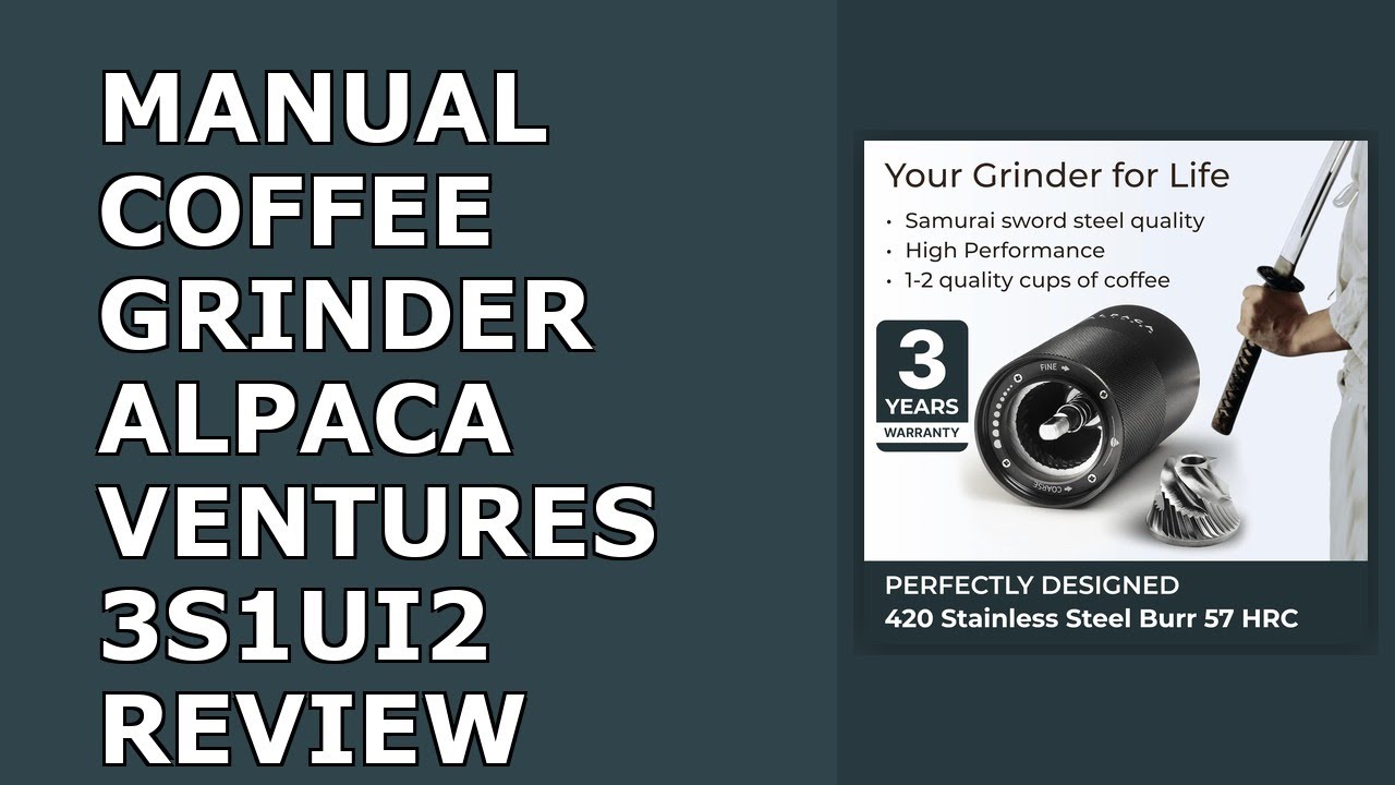 Manual Coffee Grinder by Alpaca Ventures - Stainless Steel Conical Burr Coffee Grinder Review