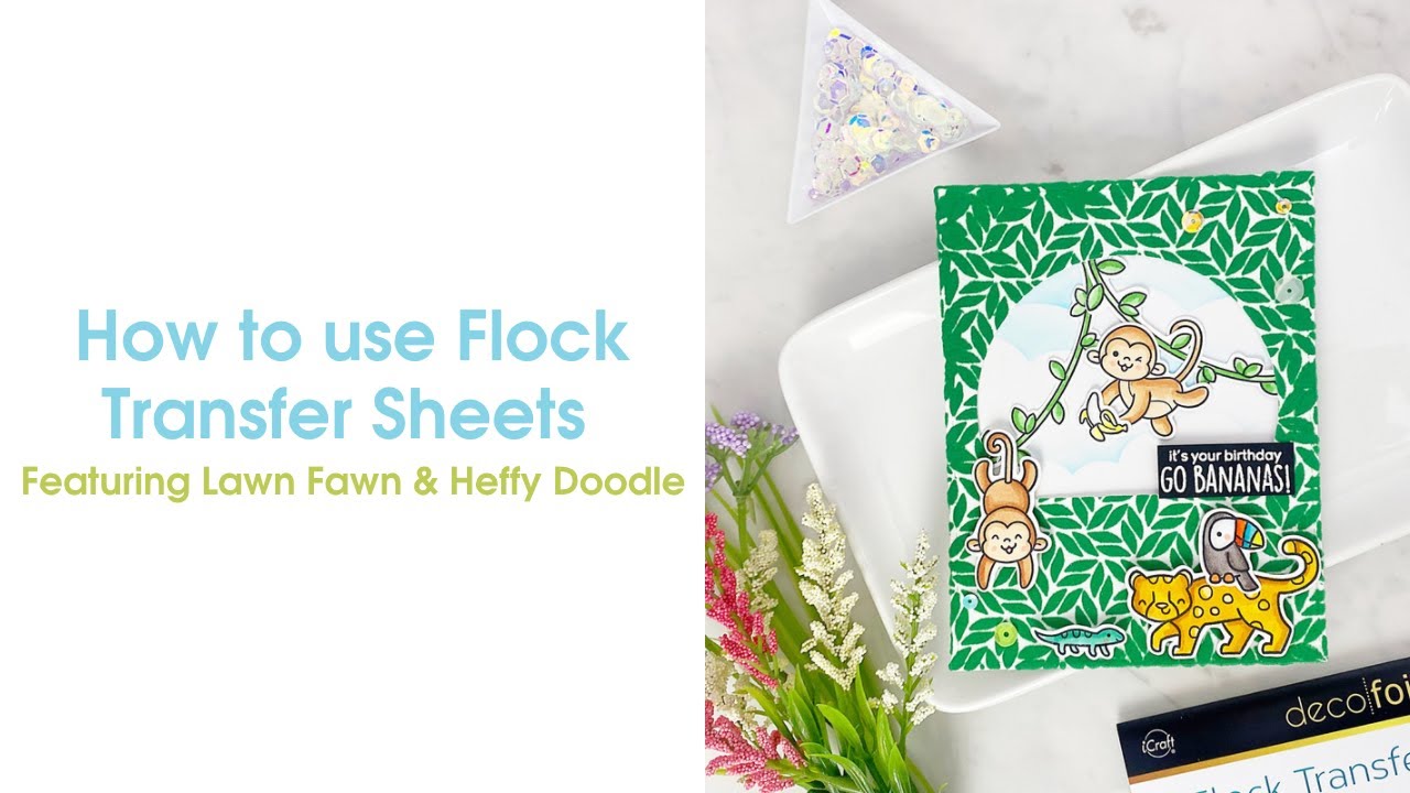 How to use Flock Transfer Sheets | Lawn Fawn Toucan Do it & Heffy Doodle Chimply the Best