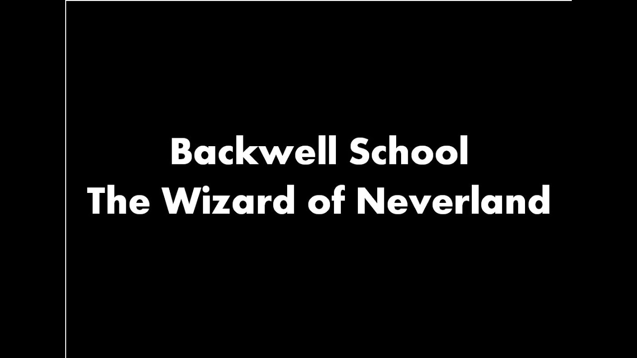 Backwell School - The Wizard of Neverland trailer