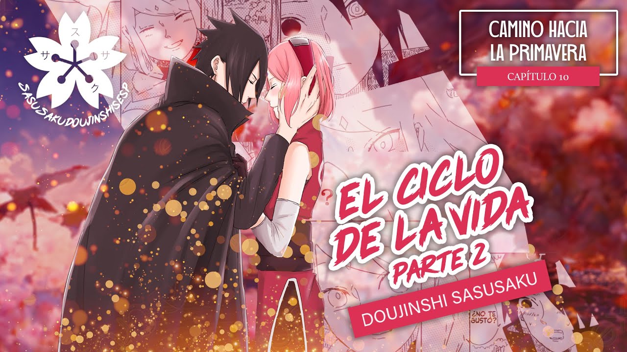 El ciclo de la vida (Parte 2) - [Cap. 10] -  🌸 [Doujinshi SasuSaku]