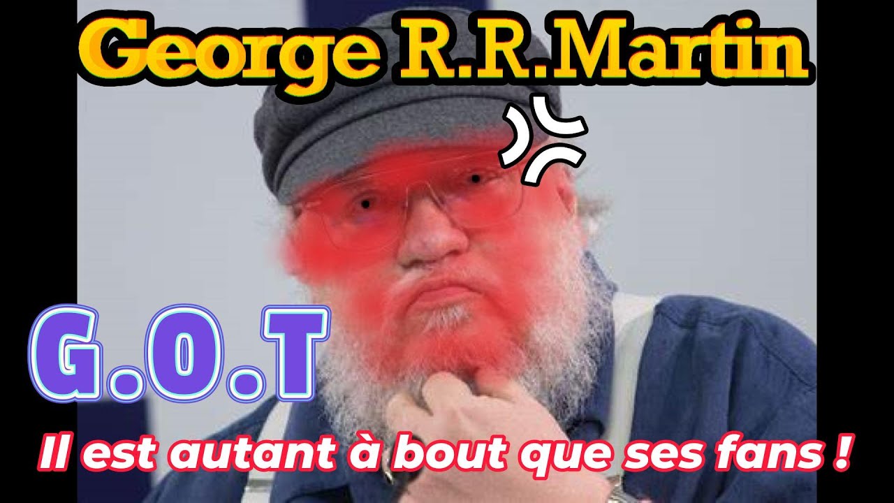 Les fans en PLS ! George R.R.Martin en roue libre sur la suite de game of throne !
