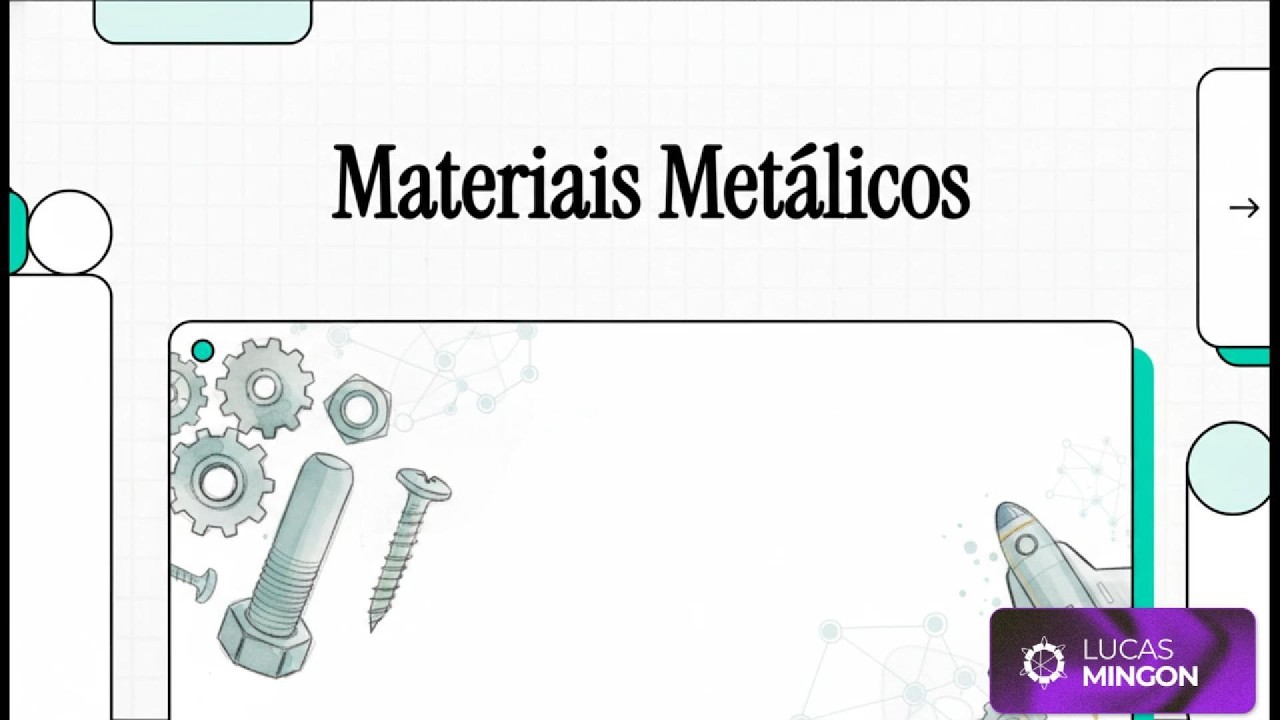 Explicando Materiais Metálicos