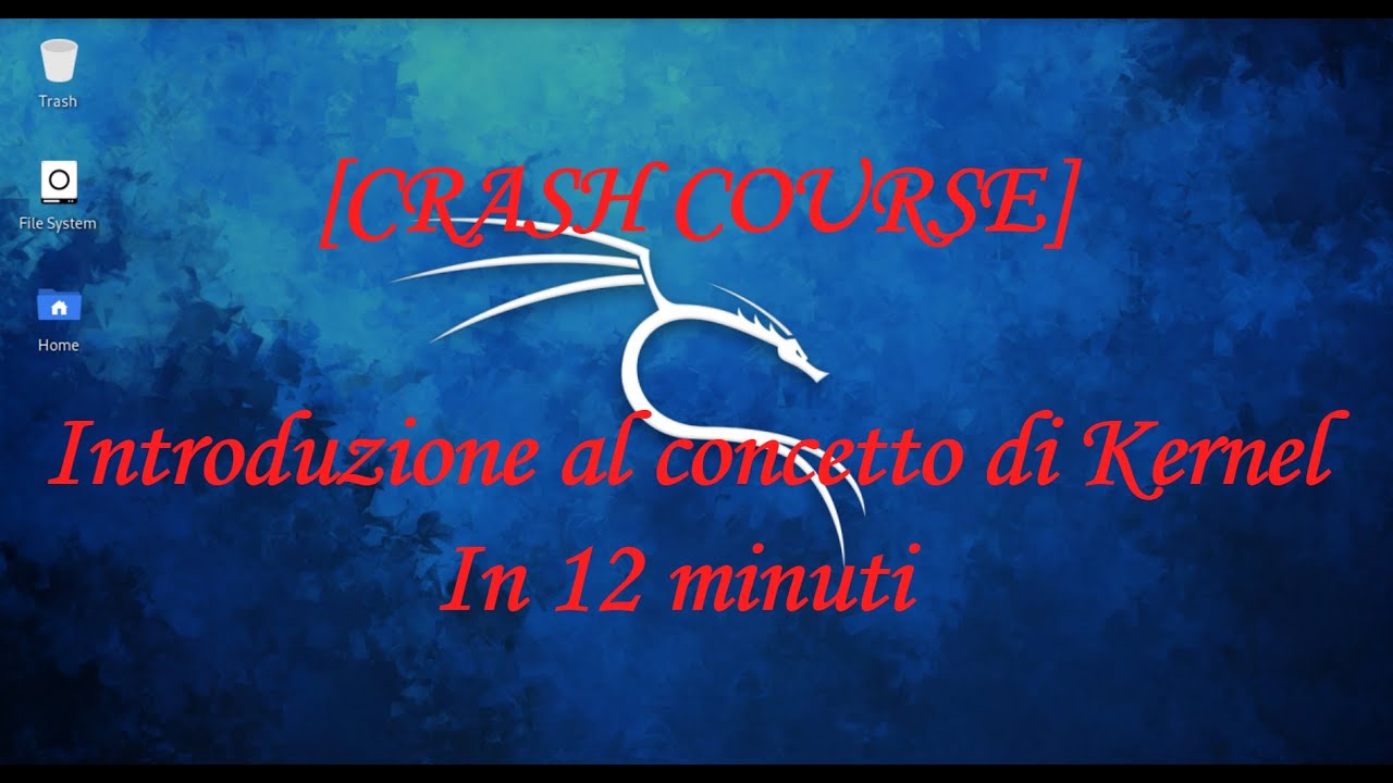 Introduzione al concetto di Kernel in soli 12 minuti-[CRASH COURSE - Penetration Testing]